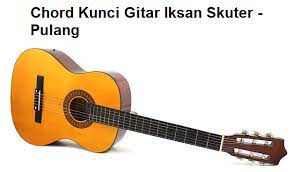 4x c em am apakah kau pernah dm f em jauh dari rumah c em am rindu yang menumpuk dm f g sakit dan berkecamuk. Chord Kunci Gitar Iksan Skuter Pulang Calonpintar Com