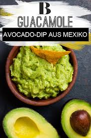 Guacamole Der Avocado Dip Aus Mexiko Guacamole Rezept Guacamole Guacamole Rezept Einfach