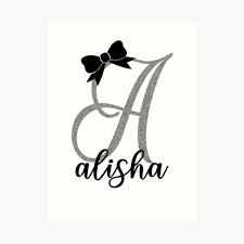 Various themes, artists, difficulty levels and styles. Alisha Name Art Prints Redbubble