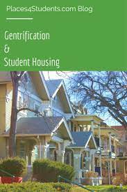 Is Student Housing Gentrification Becoming A Problem Blog Studenthousing Student House Student House Styles