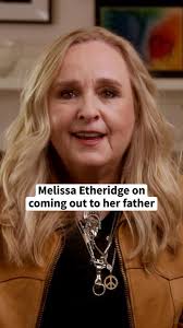 I just knew it in my soul.” Melissa Etheridge always knew she was gay, but  coming out wasn't easy. She shares the story of telling her father when she  was 19.