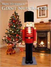 How To Make A Giant Nutcracker Joelle Meijer 9781539351931 Amazon Com Bo Nutcracker Christmas Decorations Christmas Props Christmas Decorations Diy Outdoor