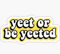 Yeet Or Be Yeeted Sticker By Abbyconnellyy Hydroflask Stickers Bubble Stickers Aesthetic Stickers