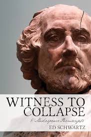 Witness to Collapse: 5 Shakespeare Poemscripts: Schwartz, Ed:  9781547041442: Amazon.com: Books