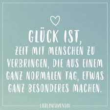 Gluck Ist Zeit Mit Menschen Zu Verbringen Die Aus Einem Ganz Normalen Tag Etwas Besonderes Machen Visual Statements Gluckliche Spruche Spruche Zitate Spruche