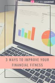 3 Ways To Improve Your Financial Fitness Financial Fitness Improve Yourself Fitness