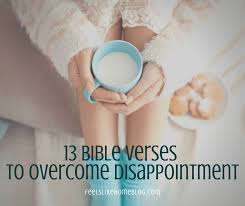These are the first 10 quotes we have for him. 13 Bible Verses To Overcome Disappointment Feels Like Home