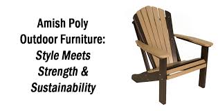 Maybe you would like to learn more about one of these? Amish Poly Outdoor Furniture The Advantages Geitgey S Amish Country Furnishings