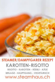 Karotten Risotto Rezepte Dampfgarer Rezepte Rezepte Mit Karotten