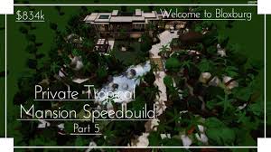 Maybe you would like to learn more about one of these? Private Tropical Mansion Speedbuild Part 5 5 Roblox Welcome To Bloxburg Youtube