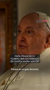 📽️⚫ "Quiero ser enterrado en Santa María Mayor", El papa Francisco, quien  murió este lunes a los 88 años, será enterrado en un lugar con el que  sentía un vínculo "muy grande": la Basílica Papal de ...