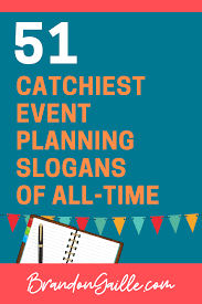 51 Good Event Planning Slogans And Taglines Event Planning Slogans Event Planner Quotes Event Company