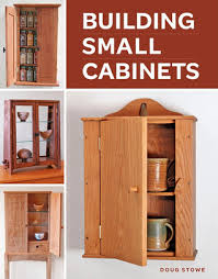 Building Small Cabinets by Doug Stowe