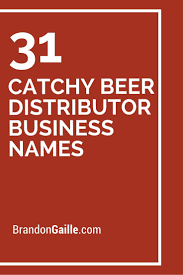 31 Catchy Beer Distributor Business Names Beer Distributor Business Names Beer Slogans
