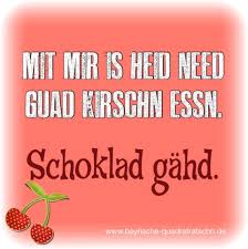 Nicht Gut Kirschen Essen Bayrische Quadratratschn Witzige Spruche Schwabische Spruche Spruche