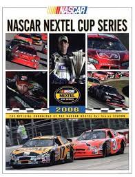 This was the 1st career winston cup start for jerry nadeau in the #1 pontiac for precision products racing. Nascar Nextel Cup Series 2006 The Official Chronicle Of The Nascar Nextel Cup Series Season Nascar Nextel Cup Series Yearbook Umi Publications Inc 9780943860381 Amazon Com Books