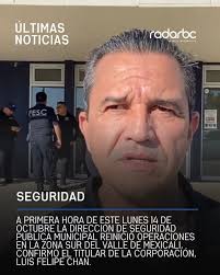 A primera hora de este lunes 14 de octubre la Dirección de Seguridad  Pública Municipal reinició operaciones en la zona sur del Valle de  Mexicali., El director de Seguridad Pública Municipal, Luis ...