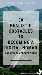 30 Obstacles That Make It Hard To Become A Digital Nomad Hobo With A Laptop Digital Nomad Digital Nomad Travel Digital Nomad Jobs