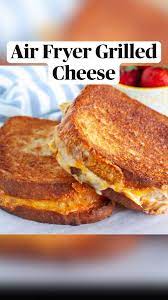 Air Fryer Grilled Cheese Pinterest