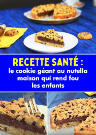 Recette Sante Le Cookie Geant Au Nutella Maison Qui Rend Fou Les Enfants Recettes De Cuisine Recette Cookies Et Biscuits