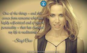 American musician born february 11, 1962 share with friends. One Of The Things That Has Changed My Life Is Meditating Sheryl Crow Quote Meditation Sherylcrow Life Mus Sheryl Crow Meditation Music Change My Life