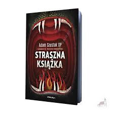 Adam szustak op w niepowtarzalny sposób poprowadzi cię po zdarzeniach z życia tej postaci. Straszna Ksiazka Szustak Adam Op Stacja7 Ksiegarnia Sw Pawla