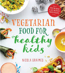 Find easy and tasty recipes that m. Vegetarian Food For Healthy Kids Over 100 Quick And Easy Nutrient Packed Recipes Graimes Nicola 9781848993068 Amazon Com Books