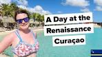 A Day at the Renaissance Hotel. Where to stay in Curacao.