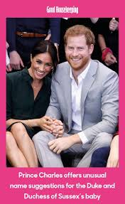 Prince Charles Offers Unusual Name Suggestions For The Duke And Duchess Of Sussex S Baby Prince Charles Name Suggestions Duke And Duchess