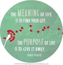 The Purpose Of Life Is To Give It Away The Meaning Of Life Is To Find Your Gift The Purpose Of Life Is To Give It Away Pablo Picasso Philosophy Quotes Inspirational Quotes Meaning Of Life