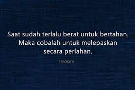 Penuhilah minda dengan perkara positif setiap hari supaya tiada ruang untuk perkara negatif.. 50 Kata Kata Pilihan Untuk Bertahan Atau Melepaskan Sepositif