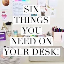 Six Things You Need On Your Desk Study Break Down