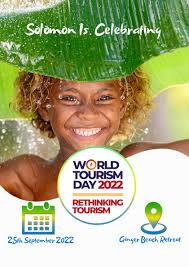 Solomon Is. Celebrating World Tourism Day with the Theme: Rethinking  Tourism. The Theme has been set out by the UN World Tourism Organization  for the 2022 celebrations. Tourism Operators and key stakeholder