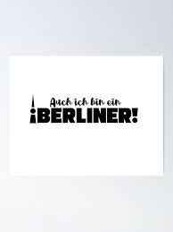 Berlin ist ein bekannter juwelendieb mit langer strafakte der in der banknotendruckerei das kommando hat und stets auf die anweisungen des professors per telefon wartet. Entnommen Aus Dem Beruhmten Zitat Von Prasident John Fitzgerlad Kennedy In Berlin Poster Von Labeauteetmoi Redbubble