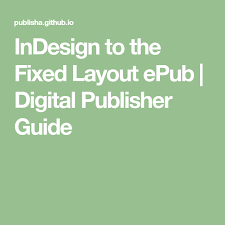 Indesign To The Fixed Layout Epub Digital Publisher Guide Epub Publishing Indesign