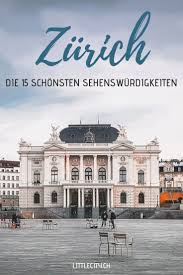 zurich sehenswurdigkeiten die 15 schonsten orte tipps eines locals zurich sehenswurdigkeiten europa reiseziele weltreise