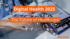 Digital Health 2025: Shaping the Future of Global Healthcare