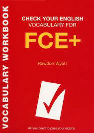 Check spelling or type a new query. English Vocabulary For Fce All You Need To Pass Your Exams Check Your English Vocabula By Christine Cox Issuu