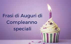 Frasi Di Auguri Di Compleanno Speciali Auguri Di Buon Compleanno