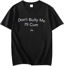 FEMBOY Don't Bully Me I'll Cum Shirt Trendy Funny Video Games T-Shirts for  Man Woman (X-Small) Black | Amazon.com