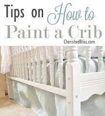 Tips On How To Paint A Crib Cherished Bliss Painting A Crib Diy Crib Baby Crib Diy