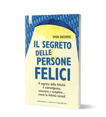 Un giovane domanda al più saggio di tutti gli uomini il segreto della felicità. Trovare La Felicita Il Segreto Delle Persone Felici Oneminuteclub