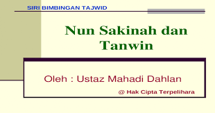 Nun sakinah النون الساكنة ialah nun sukun yang tidak berbaris atau lebih dikenali sebagai nun mati. Nun Sakinah Dan Tanwin