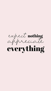 List 100 wise famous quotes about expect nothing: Start Your Day Off Reading Positive Quotes To Give Yourself An Advantage On Your Day Life Love Quote Backgrounds Motivational Quotes Wallpaper Positive Quotes