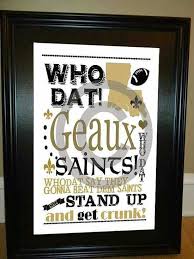 Who Dat Geaux Saints Whodat Say They Gonna Beat Dem Saints Stand Up Get Crunk Who Dat New Orleans Saints New Orleans