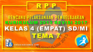 Maybe you would like to learn more about one of these? Rpp Kelas 4 Tema 7 Sd Mi Kurikulum 2013 Revisi 2017 Datadikdasmen Com
