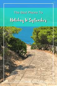 The Best Places To Go In September 2020 Best Places To Vacation Holidays In September Best Places To Travel