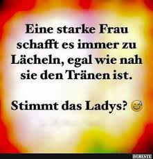 Eine Starke Frau Schafft Es Zu Lacheln Lustige Bilder Spruche Witze Echt Lustig