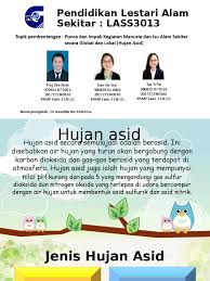 Hujan asid ini berbahaya kerana is akan mengalir dan meresap ke dalam tanah dan kesan pencemaran tanah ke atas alam sekitar ekologi alam • penukaran tanah. Pembentangan Kumpulan Hujan Asid Latest Pptx