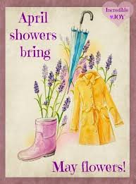 The weather is turning warm, birds are singing, and flowers are blooming. April Showers Bring May Flowers Quote Via Www Facebook Com Incrediblejoy May Flowers April Quotes Flower Quotes